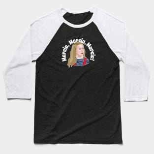 Marcia, Marcia, Marcia! Baseball T-Shirt